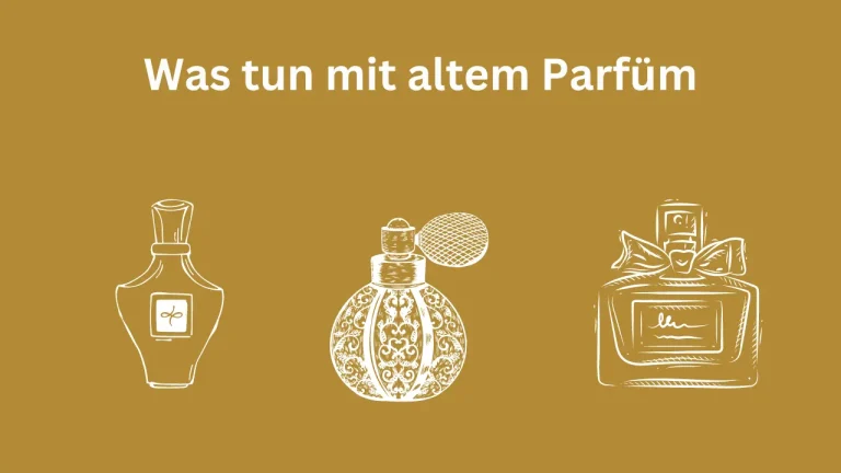 Was tun mit altem Parfüm