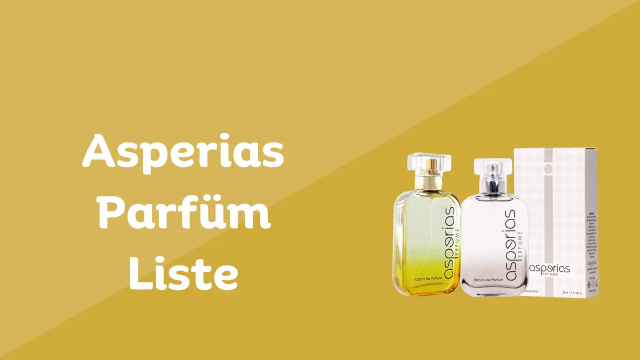 Asperias Parfüm Liste 2024 Alle Düfte im Überblick ParfümFührung