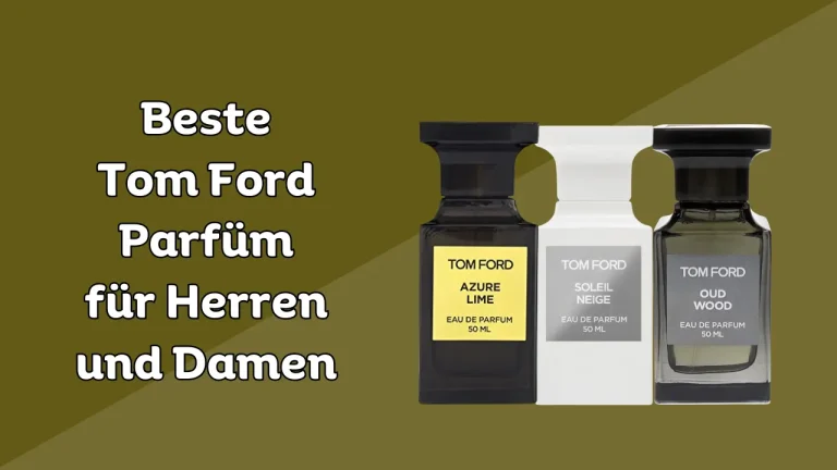 10 Beste Tom Ford Parfüm für Herren und Damen in 2024
