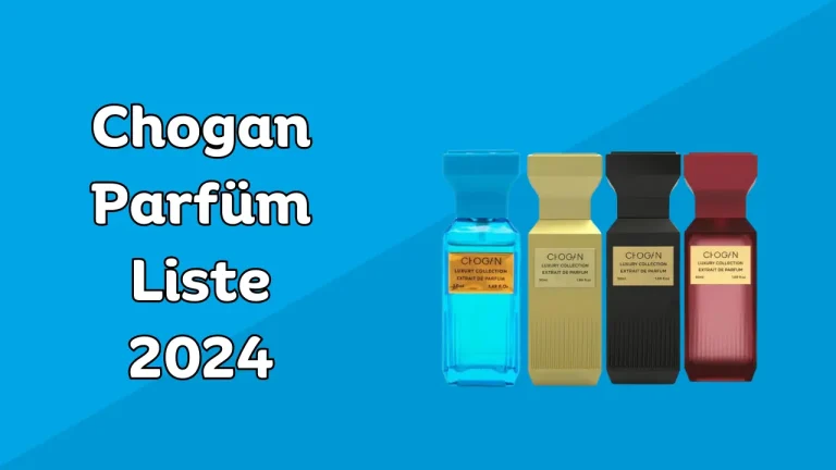 Komplett Chogan Parfüm Liste 2024 – Die besten Düfte für Sie