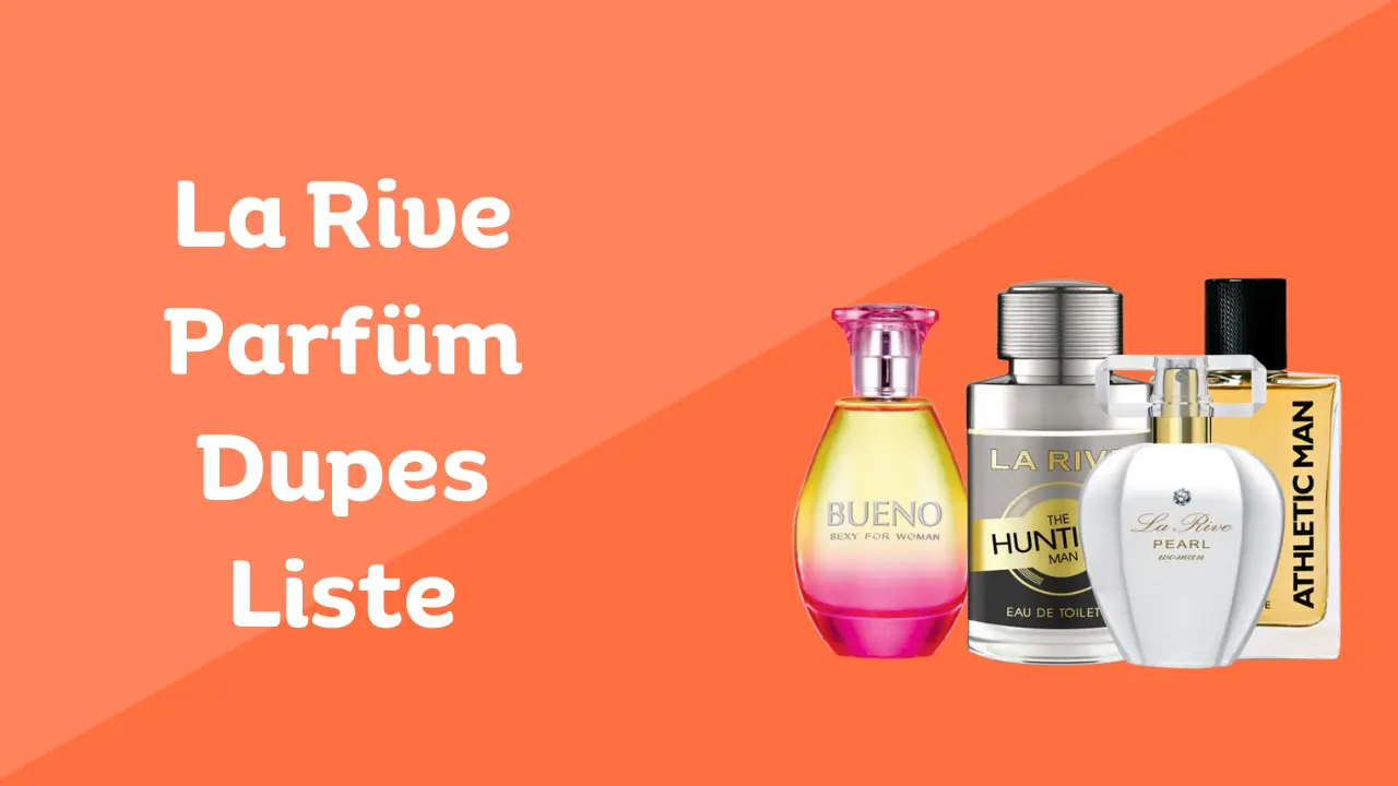 La Rive Parfüm Dupes Liste 2024 Die besten La Rive Dupe Düfte ParfümFührung