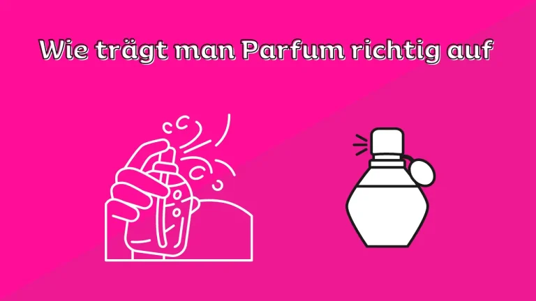 wie trägt man Parfum richtig auf